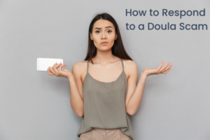 A woman holding a cell phone with the words: How to Respond to a Doula Scam