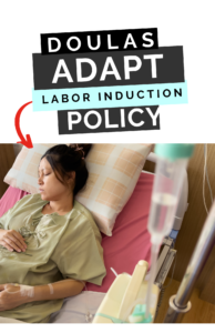 A laboring woman is in bed with a monitor with words: Doulas Adapt to Labor Induction Policies